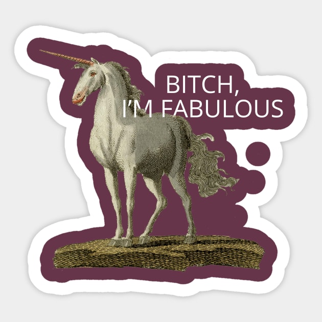 bitch, i'm fabulous Sticker by ShittyQuotes